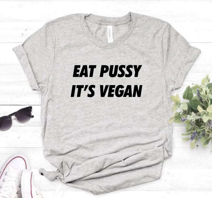 eat pussy its vegan Letters Print Women t-shirt Casual Cotton Hipster Funny t shirt For Girl Top Tee 6 Colors Drop Ship BA-49 [WOM]