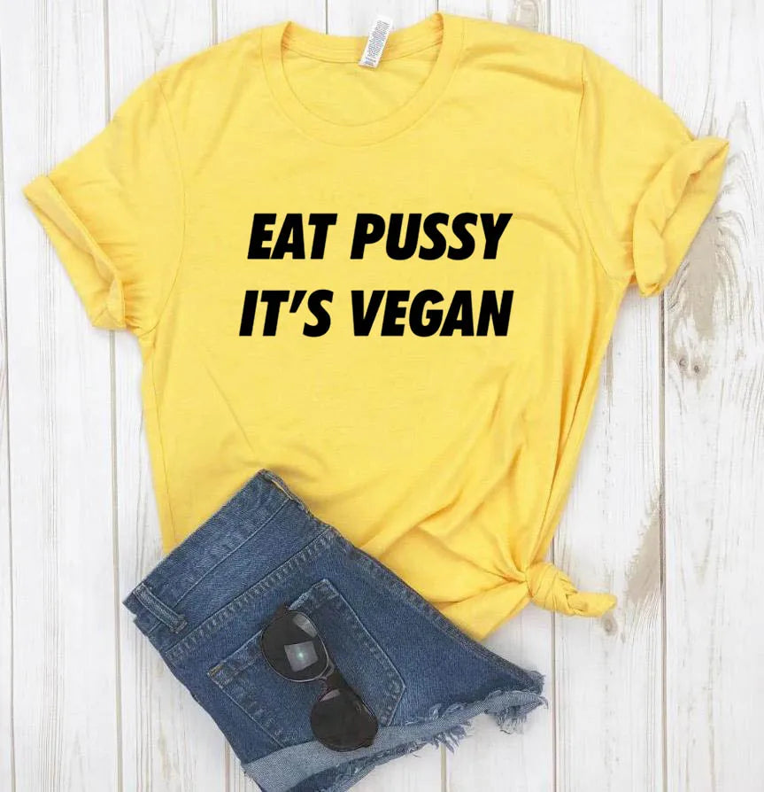 eat pussy its vegan Letters Print Women t-shirt Casual Cotton Hipster Funny t shirt For Girl Top Tee 6 Colors Drop Ship BA-49 [WOM]