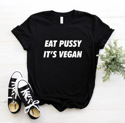 eat pussy its vegan Letters Print Women t-shirt Casual Cotton Hipster Funny t shirt For Girl Top Tee 6 Colors Drop Ship BA-49 [WOM]